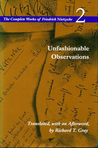 Unfashionable Observations (The Complete Works of Friedrich Nietzsche Volume 2) von Stanford University Press